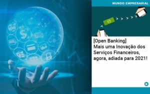 Open Banking Mais Uma Inovacao Dos Servicos Financeiros Agora Adiada Para 2021 - Tononi Contabilidade | Contabilidade no Espírito Santo