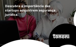 Descubra A Importancia Das Startups Tononi - Tononi Contabilidade | Contabilidade no Espírito Santo