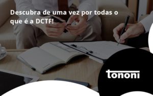 Dctf Tononi - Tononi Contabilidade | Contabilidade no Espírito Santo